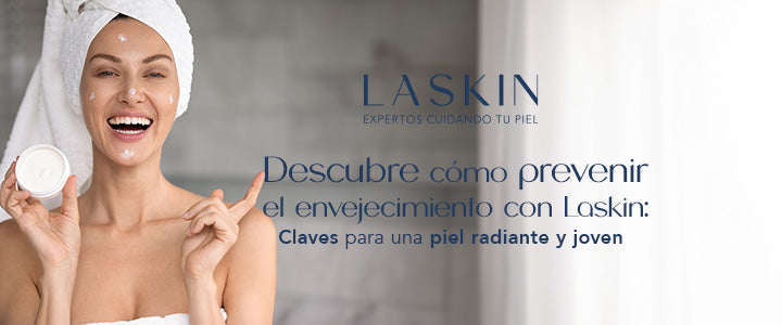 Descubre cómo prevenir el envejecimiento con Laskin: Claves para una piel radiante y joven