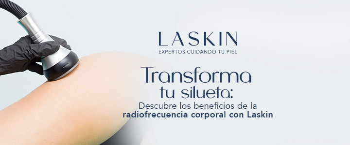 Transforma tu silueta: Descubre los beneficios de la radiofrecuencia corporal con Laskin - LASKIN